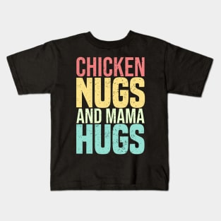 Chicken Nugs And Mama Hugs Kids T-Shirt